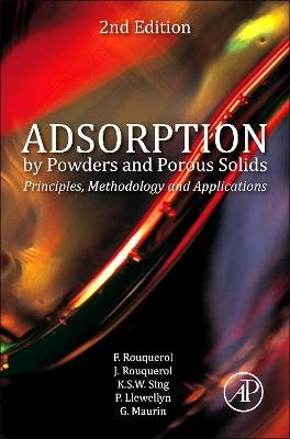 Adsorption by Powders and Porous Solids: Principles, Methodology and Applications - Jean Rouquerol,Francoise Rouquerol,Philip Llewellyn - cover