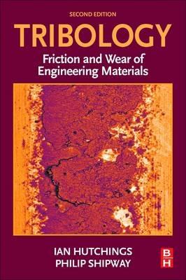 Tribology: Friction and Wear of Engineering Materials - Ian Hutchings,Philip Shipway - cover