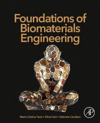 Foundations of Biomaterials Engineering - Maria Cristina Tanzi,Silvia Fare,Gabriele Candiani - cover