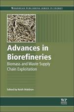 Advances in Biorefineries: Biomass and Waste Supply Chain Exploitation