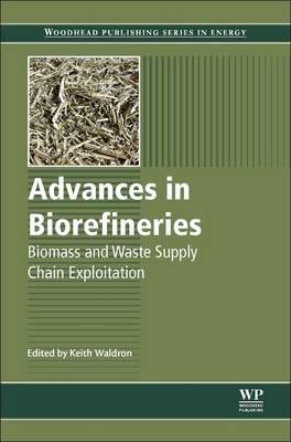 Advances in Biorefineries: Biomass and Waste Supply Chain Exploitation - cover