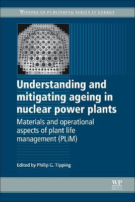 Understanding and Mitigating Ageing in Nuclear Power Plants: Materials and Operational Aspects of Plant Life Management (PLIM) - cover