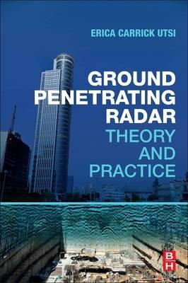 Ground Penetrating Radar: Theory and Practice - Erica Carrick Utsi - cover