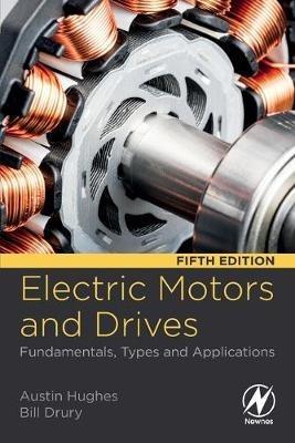 Electric Motors and Drives: Fundamentals, Types and Applications - Austin Hughes,Bill Drury - cover
