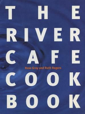 The River Cafe Cookbook - Rose Gray,Ruth Rogers - cover