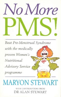 No More PMS!: Beat Pre-Menstrual Syndrome with the medically proven Women's Nutritional Advisory Service Programme - Maryon Stewart - cover
