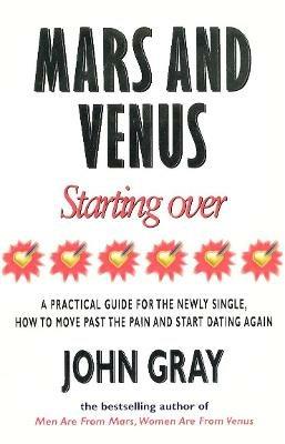 Mars And Venus Starting Over: A Practical Guide for Finding Love Again After a painful Breakup, Divorce, or the Loss of a Loved One. - John Gray - cover