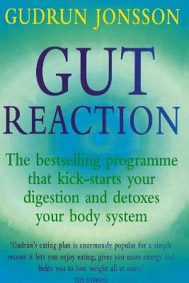 Gut Reaction: A day-by-day programme for choosing and combining foods for better health and easy weight loss - Gudrun Jonsson - cover