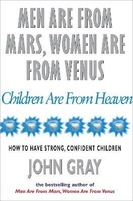 Men Are From Mars, Women Are From Venus And Children Are From Heaven - John Gray - cover