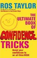 The Ultimate Book Of Confidence Tricks: Boost your confidence to an all time high