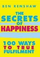 The Secrets Of Happiness - Ben Renshaw - cover