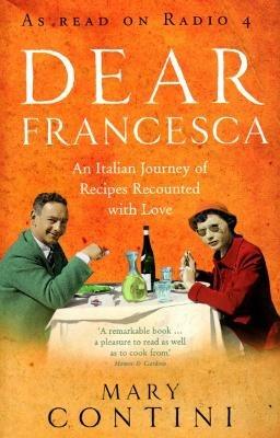 Dear Francesca: An Italian Journey of Recipes Recounted with Love - Mary Contini - cover