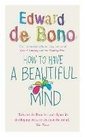 How To Have A Beautiful Mind - Edward de Bono - cover