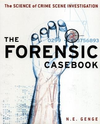 Forensic Casebook: The Science of Crime Scene Investigation - N E Genge - cover