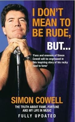 I Don't Mean To Be Rude, But...: The Truth about Fame, Fortune and My Life in Music - Simon Cowell - cover