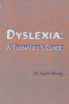 Dyslexia: A Teenager's Guide - Sylvia Moody - cover