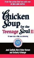 Chicken Soup For The Teenage Soul II: 101 more stories of life, love and learning - Jack Canfield,Kimberley Kirberger,Mark Victor Hansen - cover