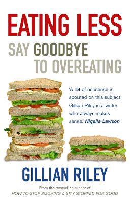 Eating Less: Say Goodbye to Overeating - Gillian Riley - cover