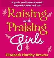 Raising and Praising Girls - Elizabeth Hartley-Brewer - cover