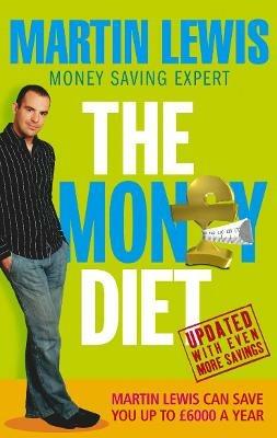 The Money Diet - revised and updated: The ultimate guide to shedding pounds off your bills and saving money on everything! - Martin Lewis - cover