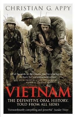 Vietnam: The Definitive Oral History, Told From All Sides - Christian G. Appy - cover