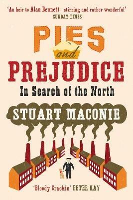 Pies and Prejudice: In search of the North - Stuart Maconie - cover