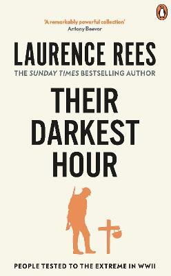 Their Darkest Hour: People Tested to the Extreme in WWII - Laurence Rees - cover
