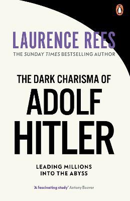 The Dark Charisma of Adolf Hitler - Laurence Rees - cover