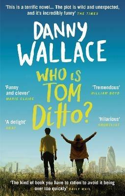 Who is Tom Ditto?: The feelgood comedy with a mystery at its heart - Danny Wallace - cover