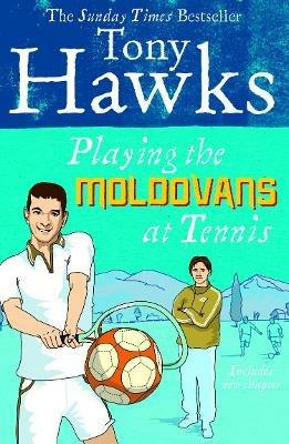 Playing the Moldovans at Tennis - Tony Hawks - cover