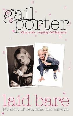 Laid Bare: My story of love, fame and survival - Gail Porter - cover