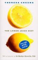 The Lemon Juice Diet: With a foreword by Dr Marilyn Glenville - Theresa Cheung - cover
