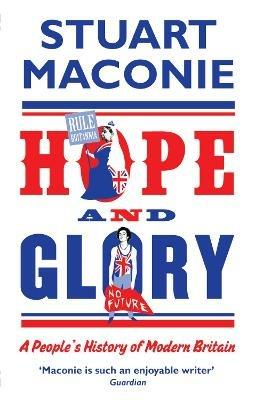 Hope and Glory: A People’s History of Modern Britain - Stuart Maconie - cover