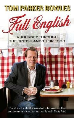 Full English: A Journey through the British and their Food - Tom Parker Bowles - cover