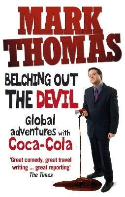 Belching Out the Devil: Global Adventures with Coca-Cola - Mark Thomas - cover