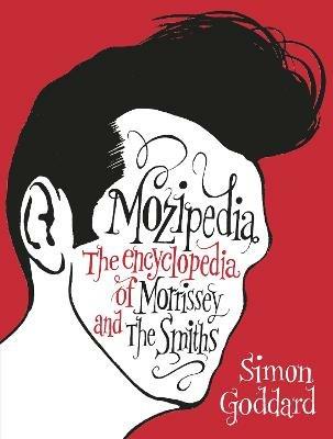 Mozipedia: The Encyclopaedia of Morrissey and the Smiths - Simon Goddard - cover