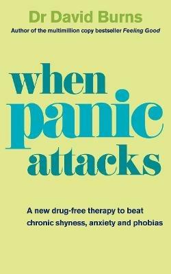 When Panic Attacks: A new drug-free therapy to beat chronic shyness, anxiety and phobias - David Burns - cover