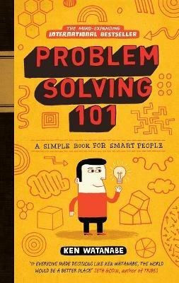 Problem Solving 101: A simple book for smart people - Ken Watanabe - cover