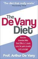 The De Vany Diet: Eat lots, exercise little; shed 5lbs in 1 week, lose fat; gain muscle, look younger; feel stronger - Arthur De Vany - cover