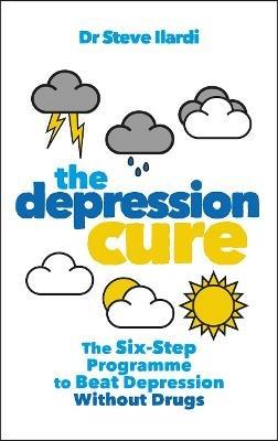 The Depression Cure: The Six-Step Programme to Beat Depression Without Drugs - Steve Ilardi - cover