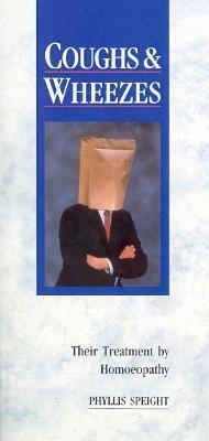 Coughs & Wheezes: Their Treatment by Homoeopathy - Phyllis Speight - cover