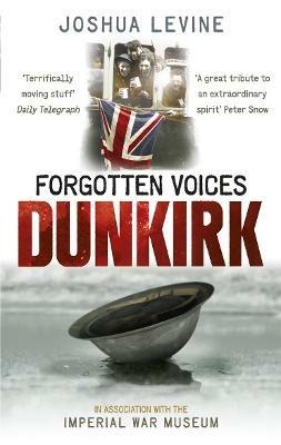 Forgotten Voices of Dunkirk - Joshua Levine - cover