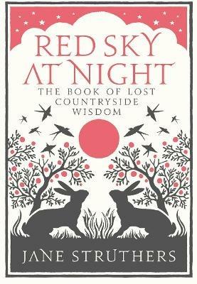 Red Sky at Night: The Book of Lost Country Wisdom - Jane Struthers - cover