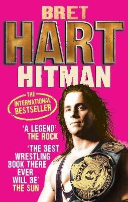 Hitman: My Real Life in the Cartoon World of Wrestling - Bret Hart - cover