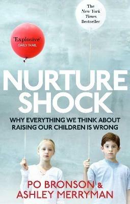 Nurtureshock: Why Everything We Thought About Children is Wrong - Ashley Merryman,Po Bronson - cover