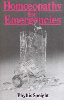 Homoeopathy For Emergencies - Phyllis Speight - cover
