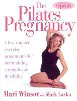 The Pilates Pregnancy: A low-impact excercise programme for maintaining strength and flexibility - Mari Winsor,Mark Laska - cover