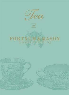 Tea at Fortnum & Mason - Fortnum & Mason Plc - cover