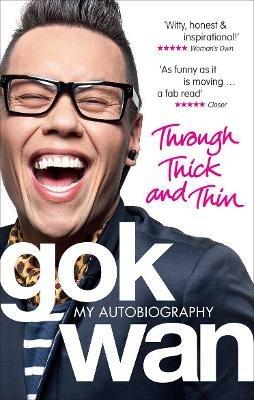 Through Thick and Thin: My Autobiography - Gok Wan - cover