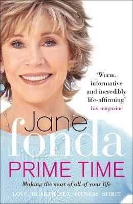 Prime Time: Love, Health, Sex, Fitness, Friendship, Spirit; Making the Most of All of Your Life - Jane Fonda - cover